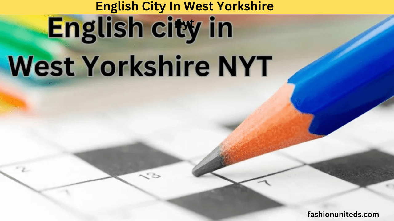 english city in west yorkshire nyt